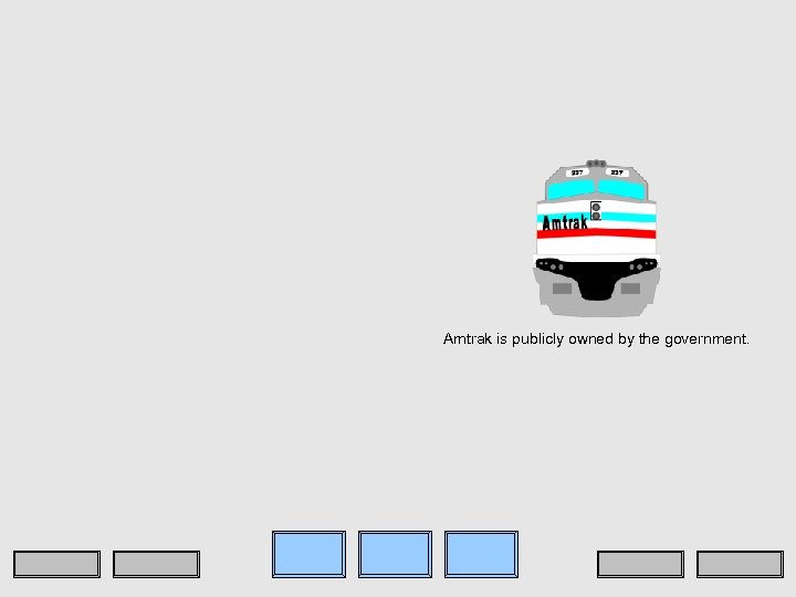 Amtrak is publicly owned by the government. 