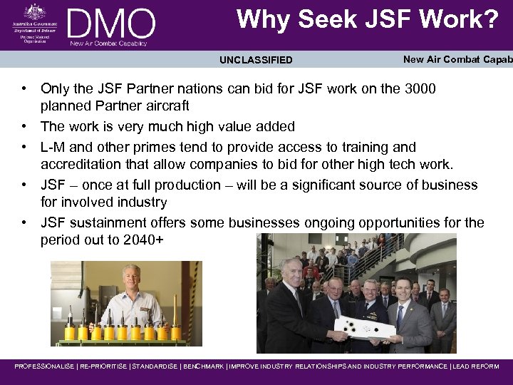 Why Seek JSF Work? UNCLASSIFIED New Air Combat Capab • Only the JSF Partner