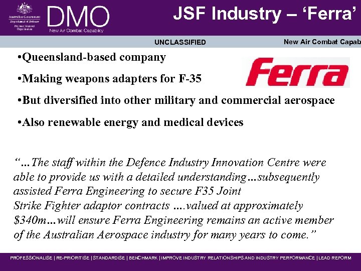  JSF Industry – ‘Ferra’ UNCLASSIFIED New Air Combat Capab • Queensland-based company •