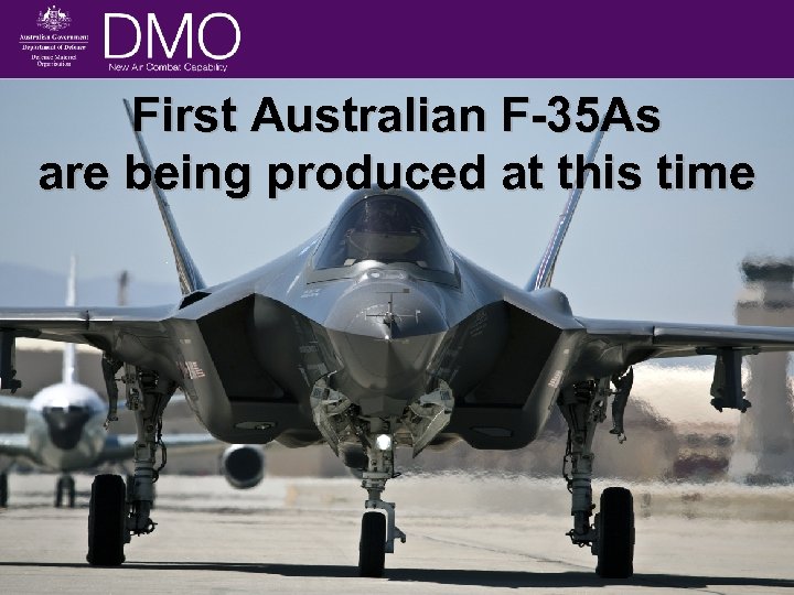 UNCLASSIFIED New Air Combat Capability First Australian F-35 As are being produced at this