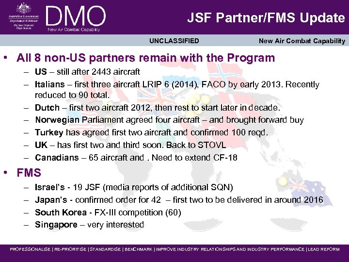 JSF Partner/FMS Update UNCLASSIFIED New Air Combat Capability • All 8 non-US partners remain