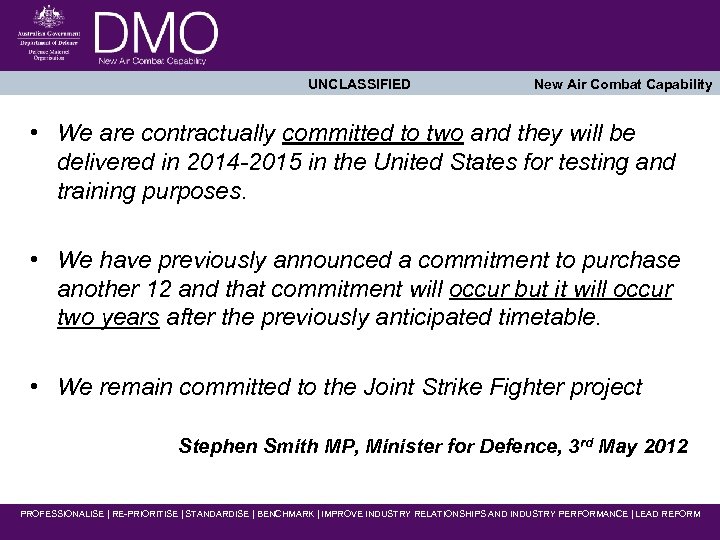 UNCLASSIFIED New Air Combat Capability • We are contractually committed to two and they