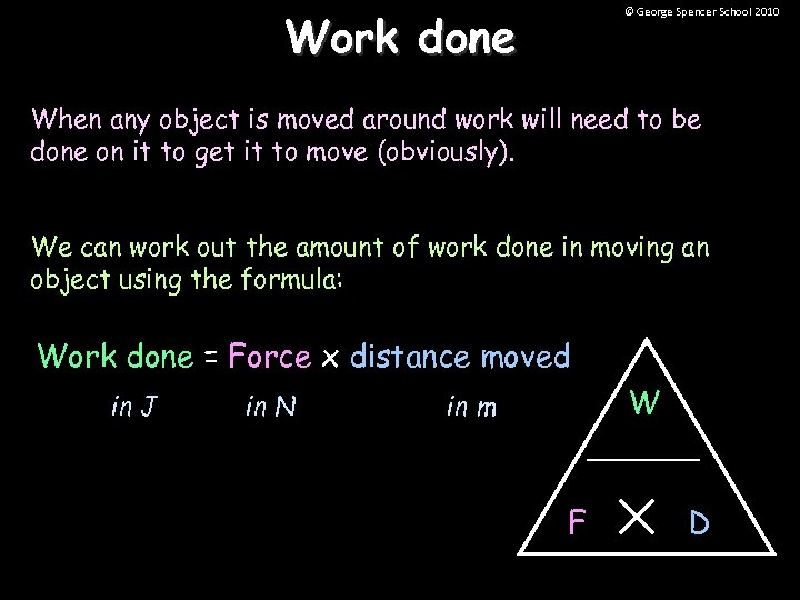 Work done © George Spencer School 2010 When any object is moved around work