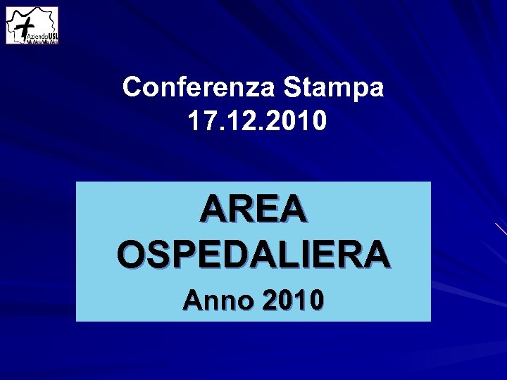 Conferenza Stampa 17. 12. 2010 AREA OSPEDALIERA Anno 2010 