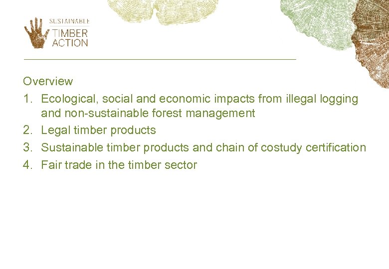 Overview 1. Ecological, social and economic impacts from illegal logging and non-sustainable forest management