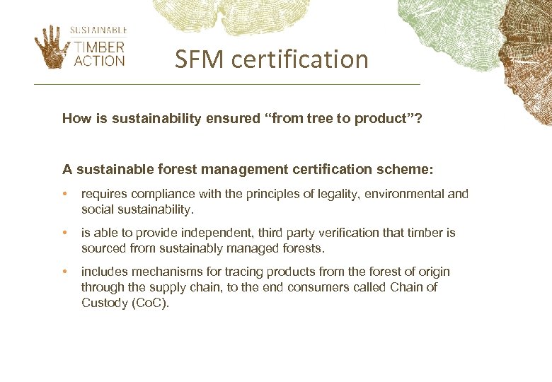 SFM certification How is sustainability ensured “from tree to product”? A sustainable forest management