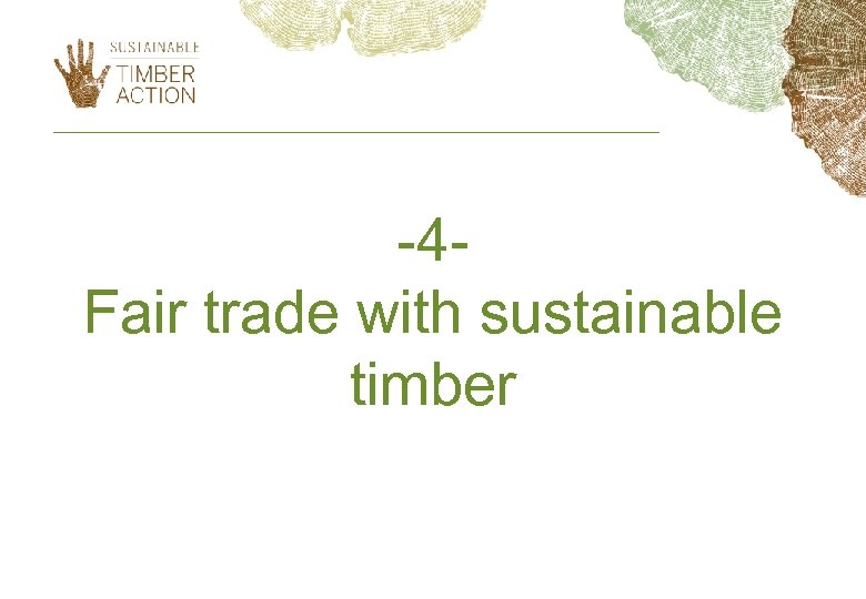 -4 Fair trade with sustainable timber 