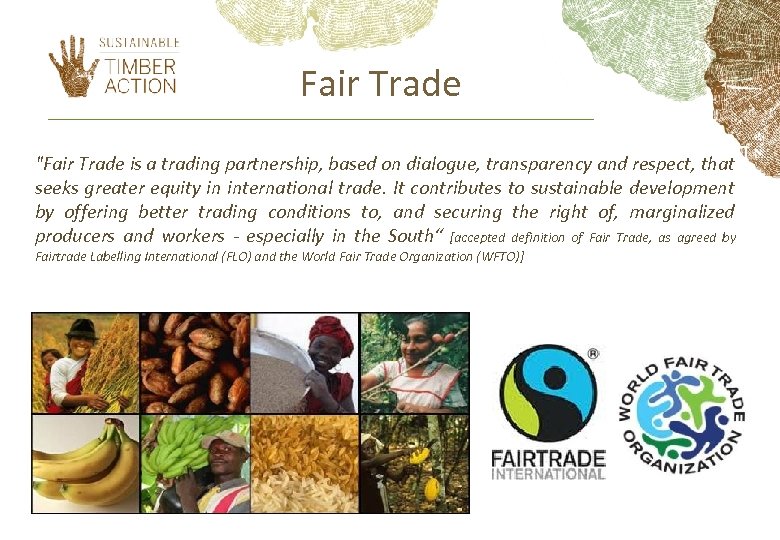 Fair Trade "Fair Trade is a trading partnership, based on dialogue, transparency and respect,