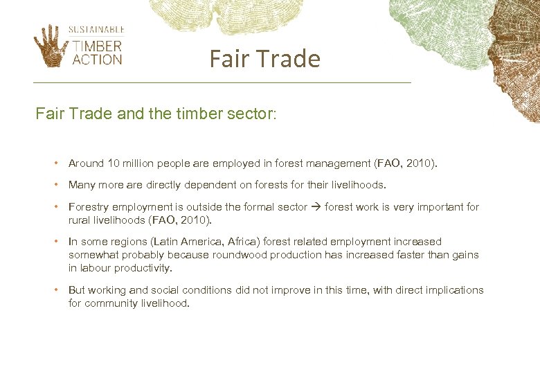 Fair Trade and the timber sector: • Around 10 million people are employed in