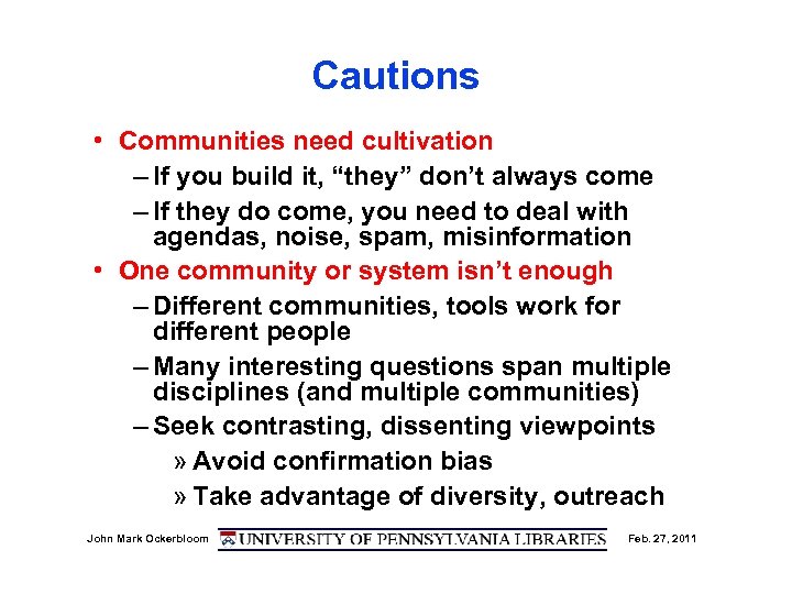 Cautions • Communities need cultivation – If you build it, “they” don’t always come