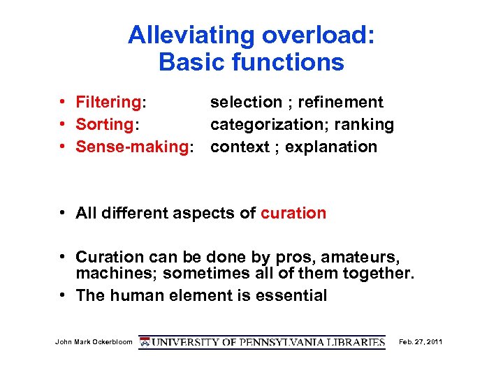 Alleviating overload: Basic functions • Filtering: selection ; refinement • Sorting: categorization; ranking •