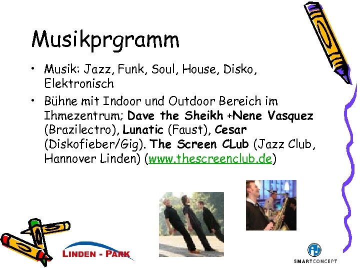 Musikprgramm • Musik: Jazz, Funk, Soul, House, Disko, Elektronisch • Bühne mit Indoor und