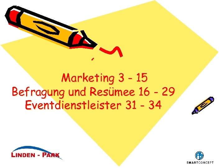 ´ Marketing 3 - 15 Befragung und Resümee 16 - 29 Eventdienstleister 31 -