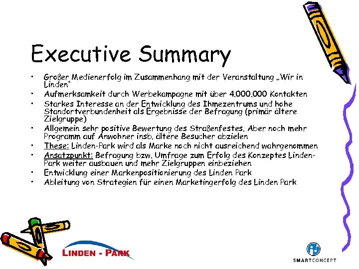 Executive Summary • • Großer Medienerfolg im Zusammenhang mit der Veranstaltung „Wir in Linden“