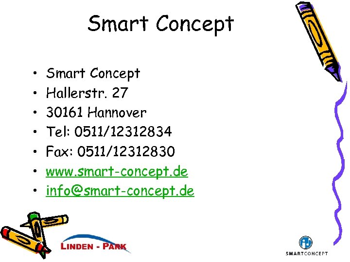Smart Concept • • Smart Concept Hallerstr. 27 30161 Hannover Tel: 0511/12312834 Fax: 0511/12312830