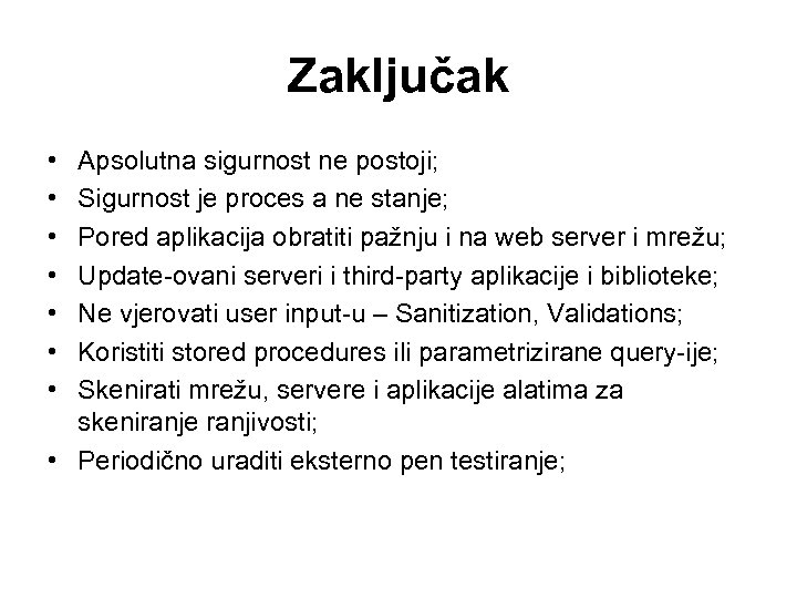 Zaključak • • Apsolutna sigurnost ne postoji; Sigurnost je proces a ne stanje; Pored