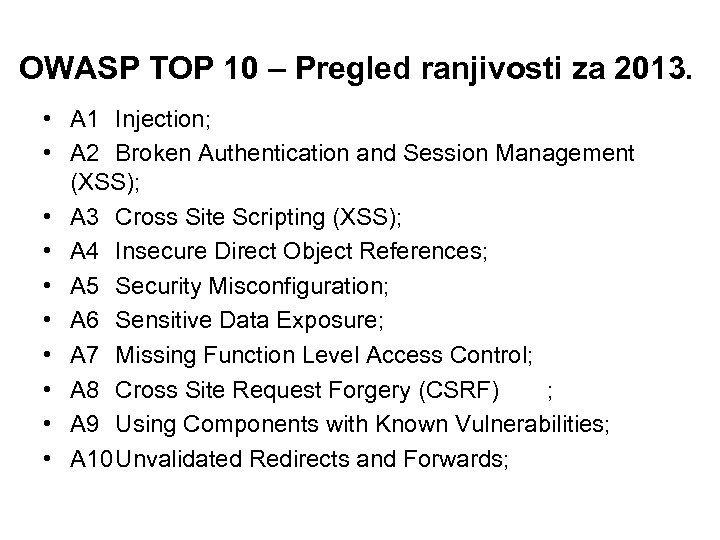 OWASP TOP 10 – Pregled ranjivosti za 2013. • A 1 Injection; • A