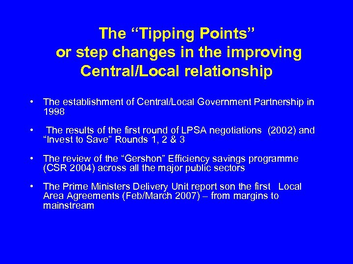 The “Tipping Points” or step changes in the improving Central/Local relationship • The establishment