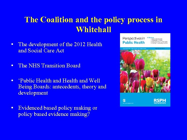 The Coalition and the policy process in Whitehall • The development of the 2012