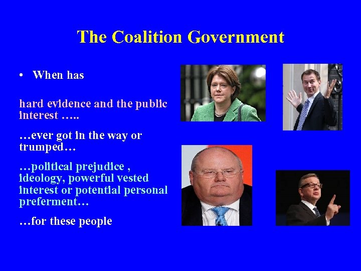 The Coalition Government • When has hard evidence and the public interest …. .