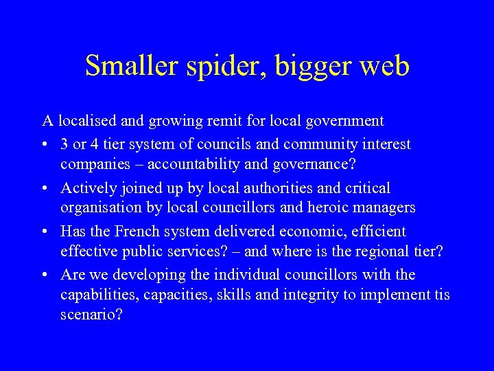 Smaller spider, bigger web A localised and growing remit for local government • 3