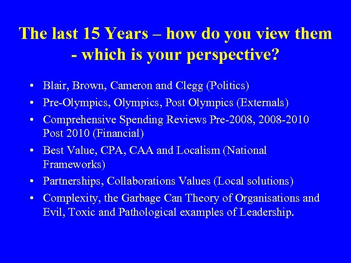 The last 15 Years – how do you view them - which is your