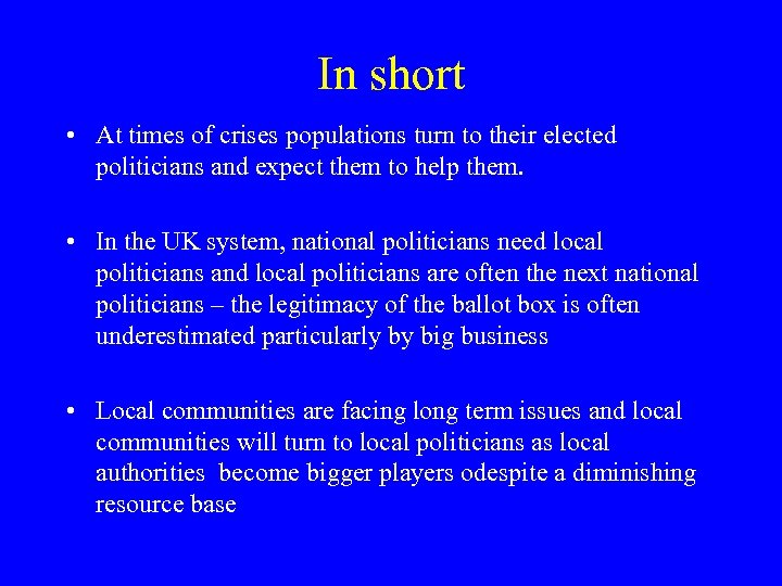 In short • At times of crises populations turn to their elected politicians and