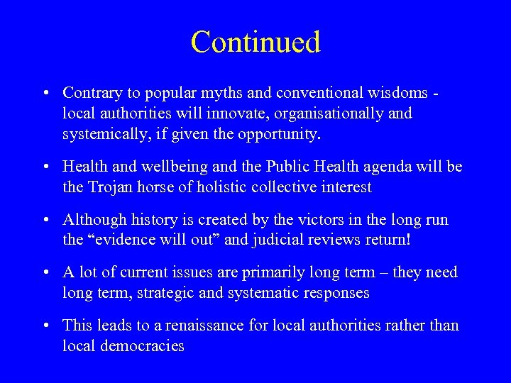 Continued • Contrary to popular myths and conventional wisdoms local authorities will innovate, organisationally