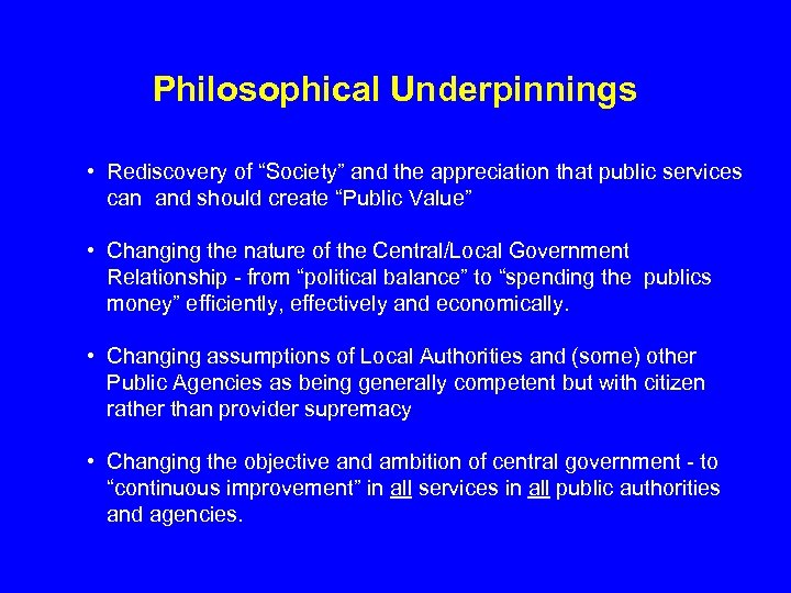 Philosophical Underpinnings • Rediscovery of “Society” and the appreciation that public services can and