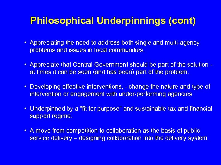 Philosophical Underpinnings (cont) • Appreciating the need to address both single and multi-agency problems