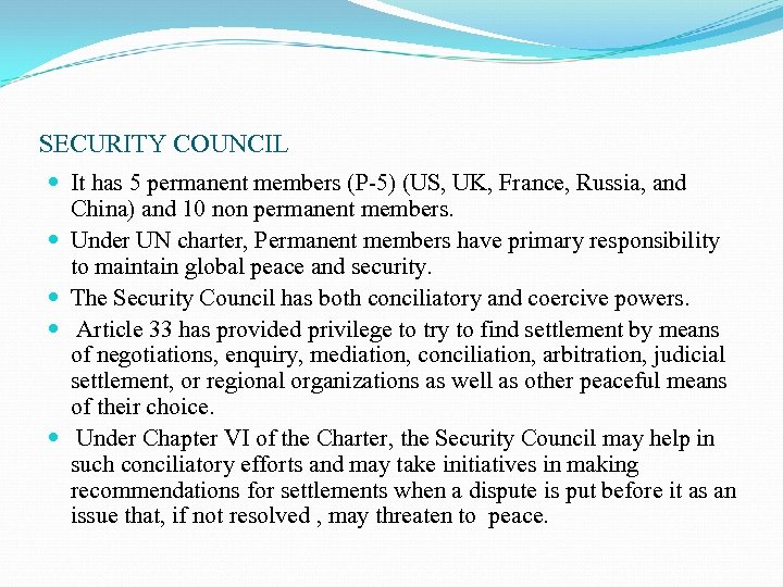 SECURITY COUNCIL It has 5 permanent members (P-5) (US, UK, France, Russia, and China)