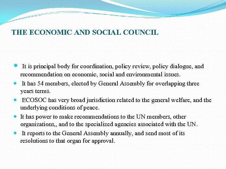 THE ECONOMIC AND SOCIAL COUNCIL It is principal body for coordination, policy review, policy