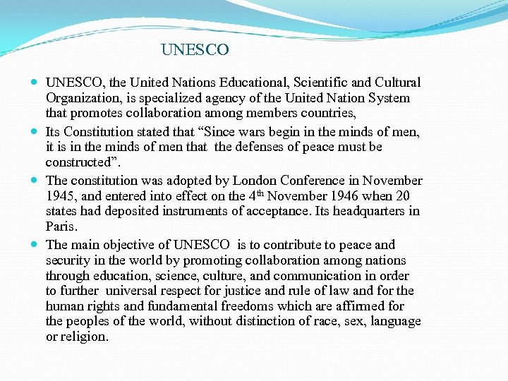 UNESCO UNESCO, the United Nations Educational, Scientific and Cultural Organization, is specialized agency of