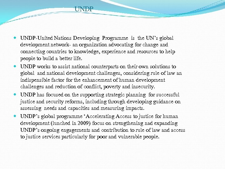 UNDP UNDP-United Nations Developing Programme is the UN’s global development network- an organization advocating