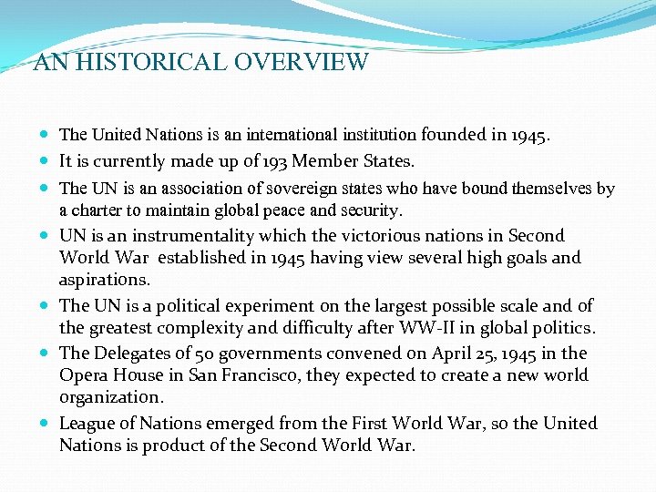 AN HISTORICAL OVERVIEW The United Nations is an international institution founded in 1945. It
