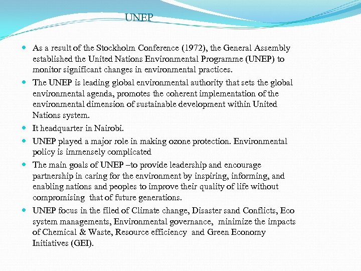 UNEP As a result of the Stockholm Conference (1972), the General Assembly established the