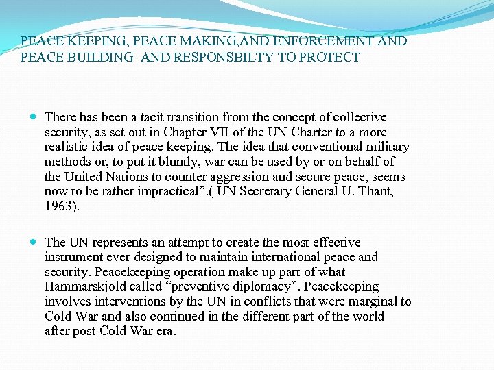 PEACE KEEPING, PEACE MAKING, AND ENFORCEMENT AND PEACE BUILDING AND RESPONSBILTY TO PROTECT There