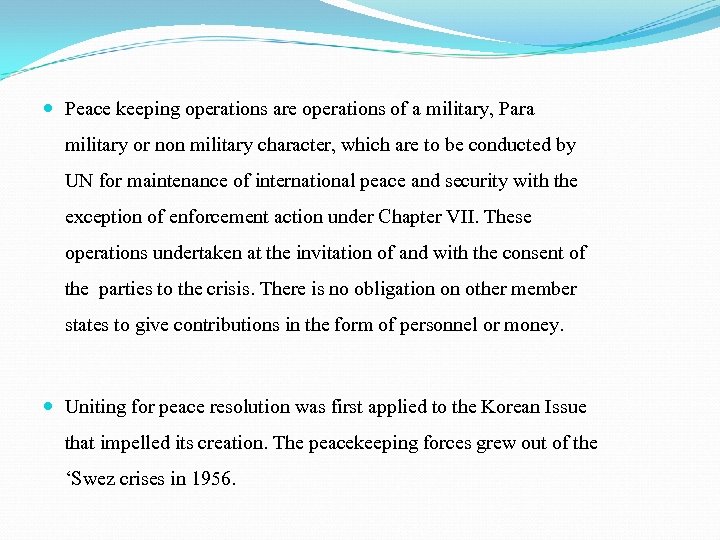  Peace keeping operations are operations of a military, Para military or non military