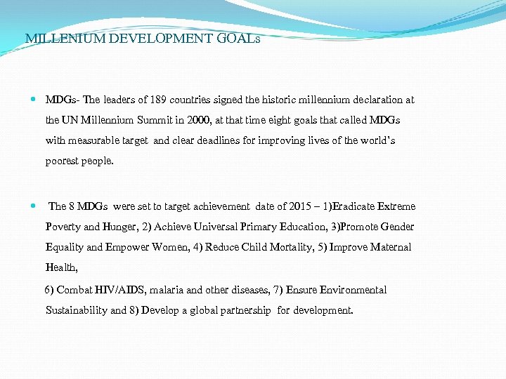 MILLENIUM DEVELOPMENT GOALs MDGs- The leaders of 189 countries signed the historic millennium declaration