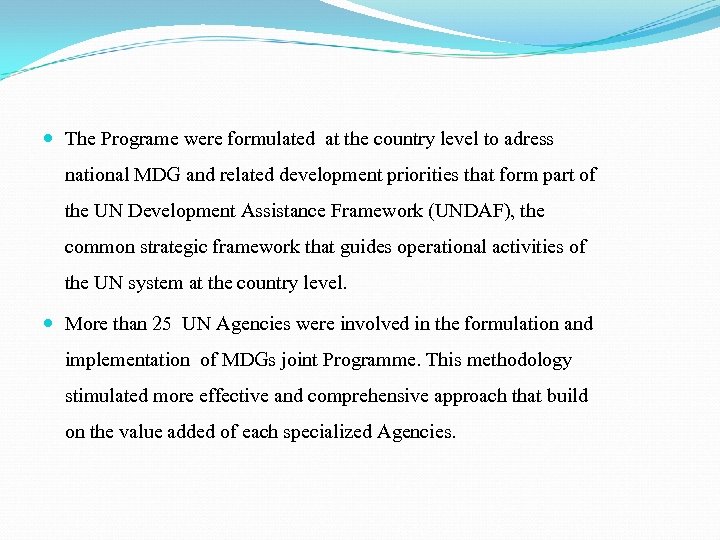  The Programe were formulated at the country level to adress national MDG and