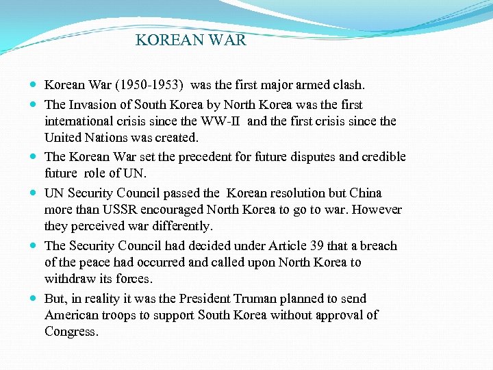 KOREAN WAR Korean War (1950 -1953) was the first major armed clash. The Invasion