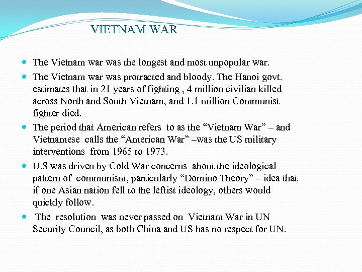 VIETNAM WAR The Vietnam war was the longest and most unpopular war. The Vietnam