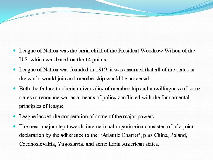  League of Nation was the brain child of the President Woodrow Wilson of