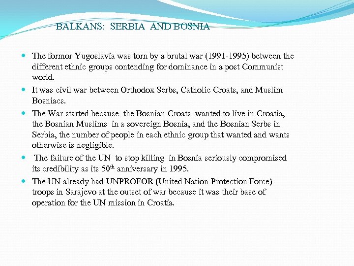 BALKANS: SERBIA AND BOSNIA The formor Yugoslavia was torn by a brutal war (1991