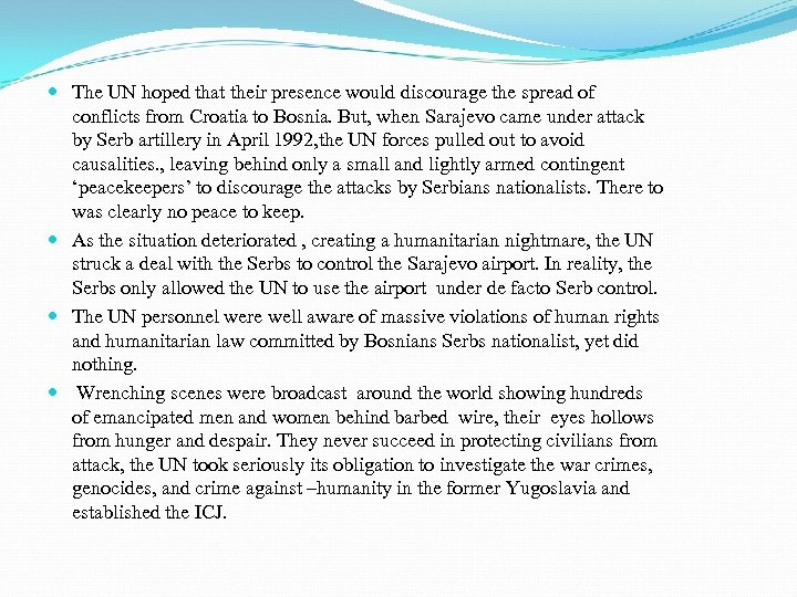  The UN hoped that their presence would discourage the spread of conflicts from