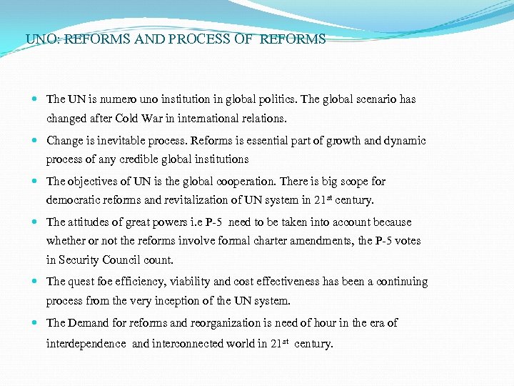 UNO: REFORMS AND PROCESS OF REFORMS The UN is numero uno institution in global