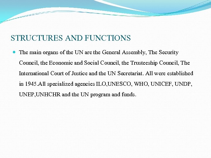 STRUCTURES AND FUNCTIONS The main organs of the UN are the General Assembly, The