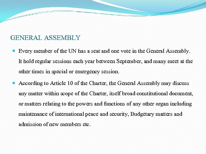 GENERAL ASSEMBLY Every member of the UN has a seat and one vote in