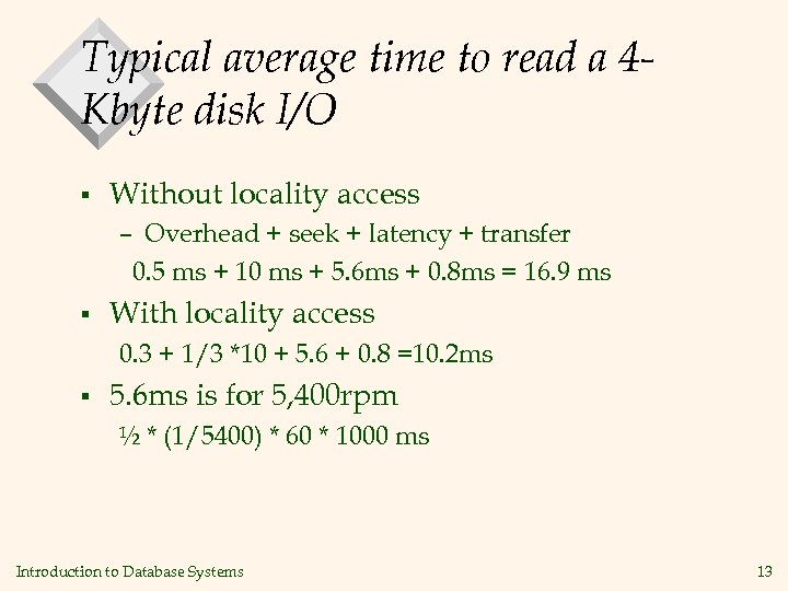 Typical average time to read a 4 Kbyte disk I/O § Without locality access