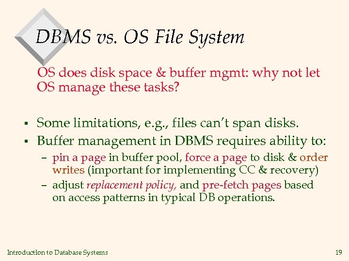 DBMS vs. OS File System OS does disk space & buffer mgmt: why not